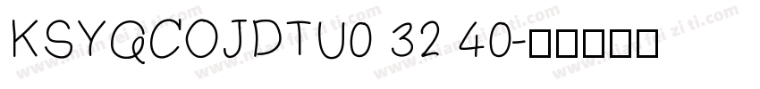 KSYQCOJDTU0 32 40字体转换
